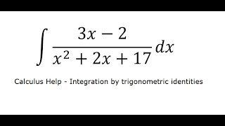 Calculus Help Integral of 3x-2 x 2 2x 17 dx - Integration by trigonometric substitution