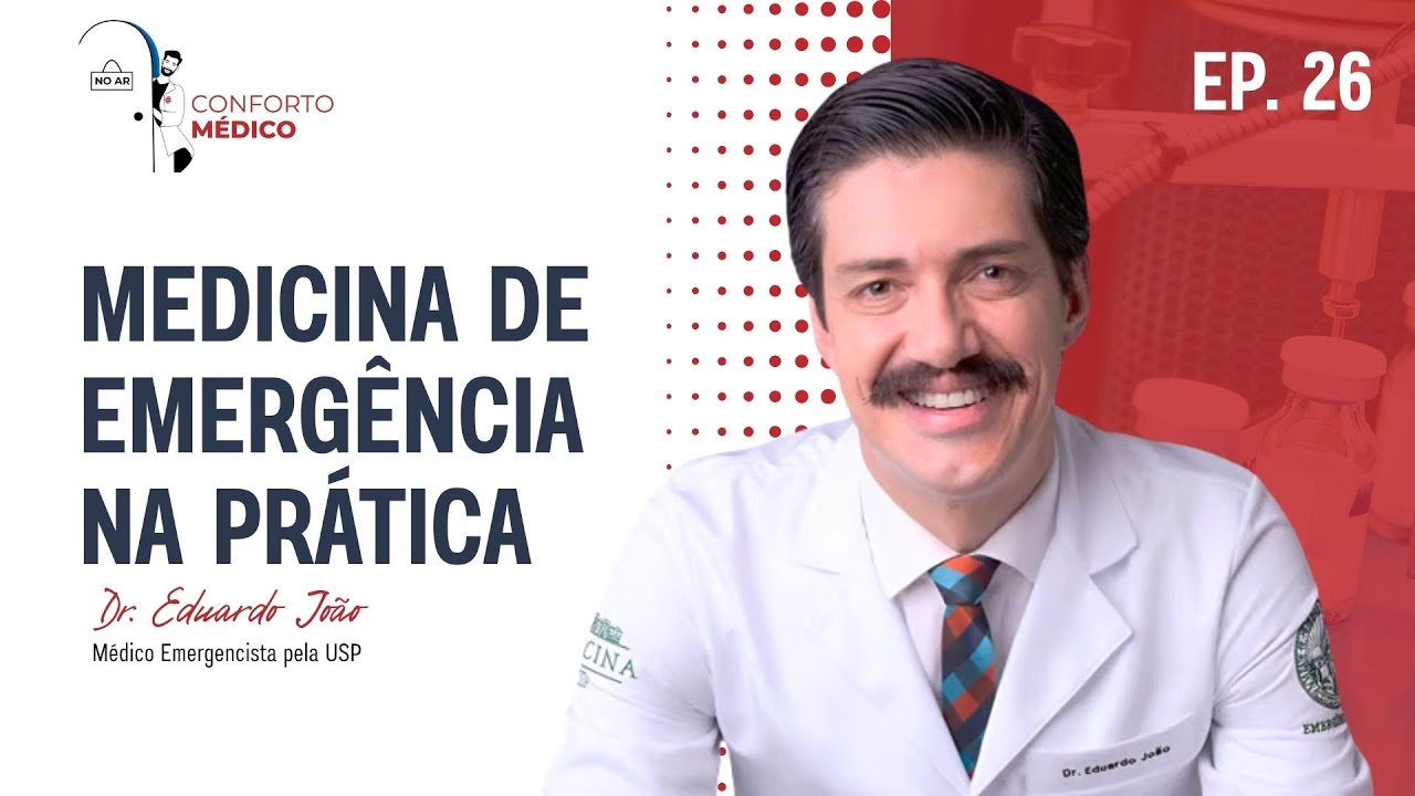 Conforto Médico: Medicina de Emergência na prática | Dr. Eduardo João Ep#26