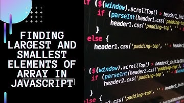 Finding Largest And Smallest Elements Of A Array In Javascript | letsbug