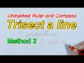 How to trisect a line using an unmarked ruler and compass method 2