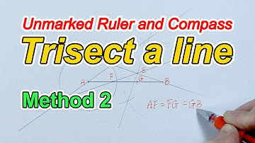 How to trisect a line? Using an Unmarked Ruler and Compass, Method 2