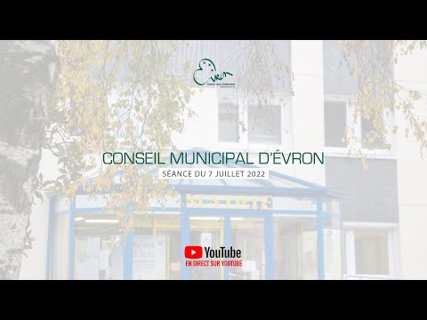 Conseil municipal de la ville d'Evron du 7 juillet 2022