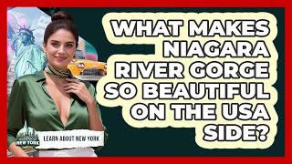 What Makes Niagara River Gorge So Beautiful On The USA Side? - Learn About New York