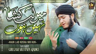 Download lagu Mein Lab Kusha Nahi Hoon | Ghulam Mustafa Qadri | New Naat 2026 | Video