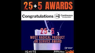 Ignite 25+5 Awards:  Continuous Composites for Most Radical Product