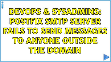 DevOps & SysAdmins: Postfix SMTP Server fails to send messages to anyone outside the domain