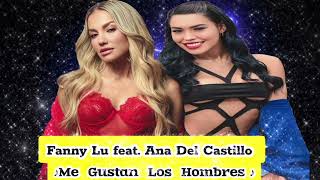 Fanny Lu feat. Ana Del Castillo - ♪Me Gustan Los Hombres♪ [Audio] @SoyDouglas