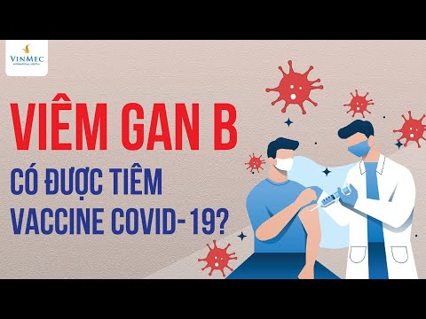Viêm gan B có được tiêm vaccine Covid-19?| TS, BS Trần Thị Phương Thúy, BV Vinmec Times City