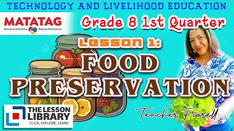 GRADE 8 TLE FCS LESSON 1 FOOD PRESERVATION