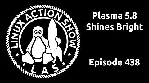 Plasma 5.8 Shines Bright | Linux Action Show 438