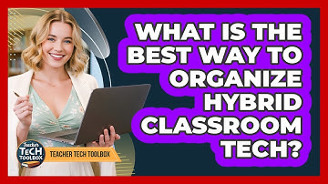 What Is the Best Way to Organize Hybrid Classroom Tech?
