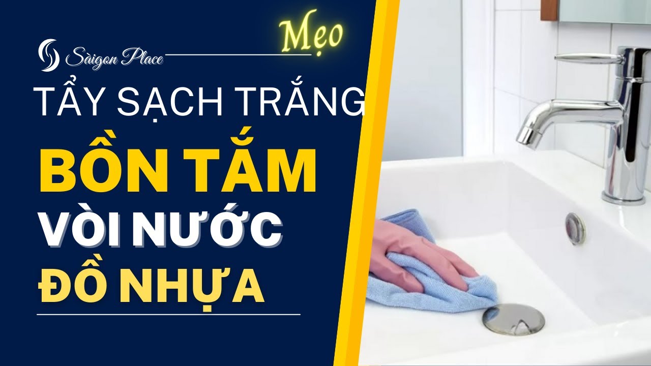 Tẩy sạch mọi vết dơ bồn tắm , vòi nước và đồ nhựa bị ố vàng ...