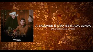 OTÁVIO AUGUSTO E GABRIEL -  A SAUDADE É UMA ESTRADA LONGA   (ORIGEM SERTANEJA)