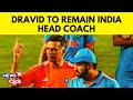 Cricket news  rahul dravid to remain team india head coach  men in blue  team india  n18v