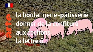 la boulangeriepâtisserie / de la confiture aux cochons / la lettre ü  Replay Karambolage  ARTE