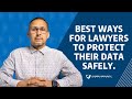 Best Ways for Lawyers to Protect Their Data Safely