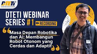 [DTETI Webinar Series #1] Masa Depan Robotika dan AI: Membangun Robot Otonom yang Cerdas dan Adaptif screenshot 2