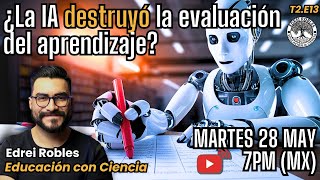 🔴¿LA INTELIGENCIA ARTIFICIAL DESTRUYÓ LA EVALUACIÓN DEL APRENDIZAJE? EDREI ROBLES - ECC #13