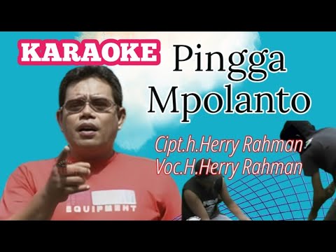 Herry Rahman - Pingga Mpolanto (Karaoke)