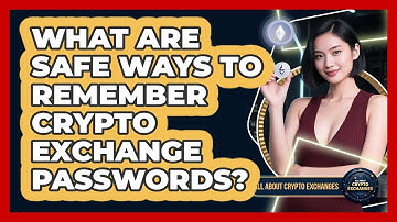 What Are Safe Ways To Remember Crypto Exchange Passwords? - All About Crypto Exchanges