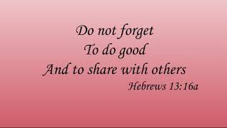 Scripture To Song: Do Not Forget To Do Good (#Hebrews13:16a)