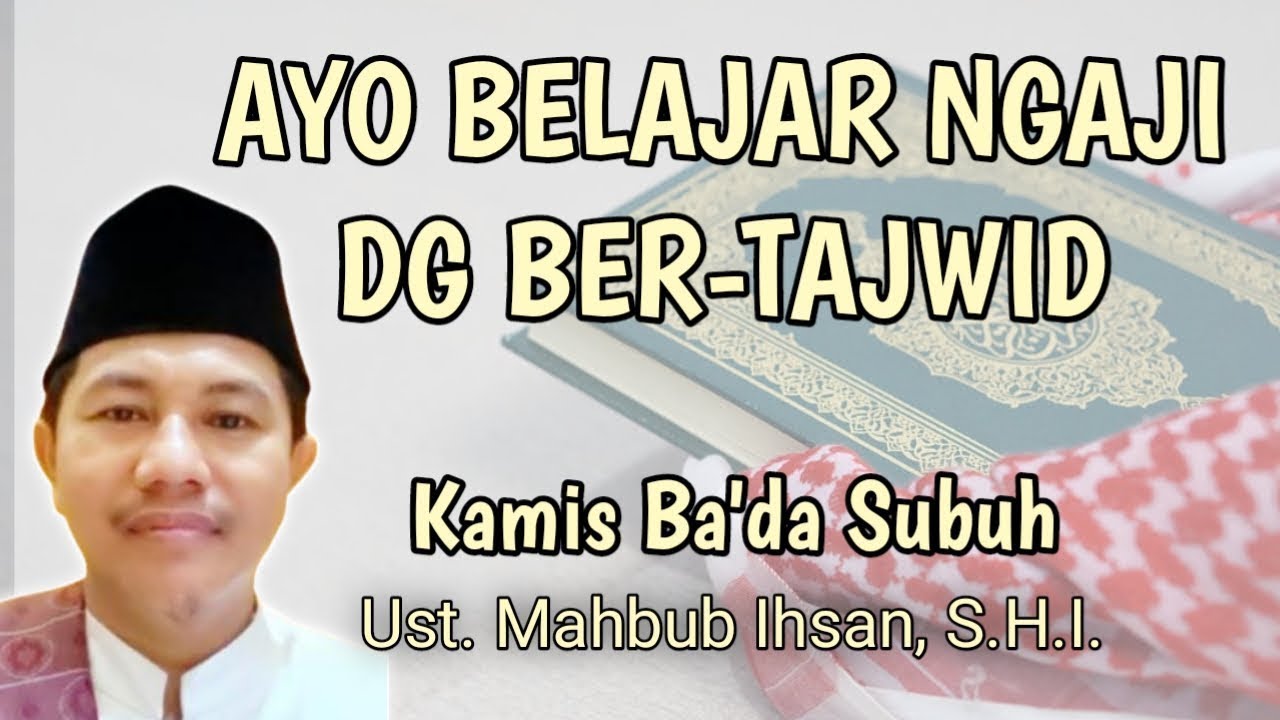 Mahbub Vi Live : Belajar Ngaji dengan Bertajwid bersama Ust.Mahbub Ihsan, S.H.I ...