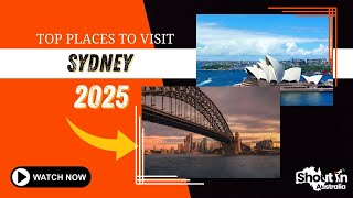 Top Places To Visit In Sydney 2025 | Shout N Australia