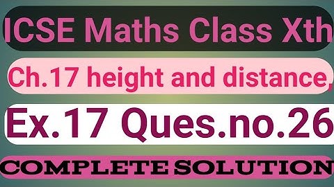 ICSE Maths Class 10th ch.  Height and Distance Ex.17 ques 26 Solution ।। Educational Series।।