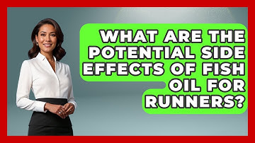 What Are The Potential Side Effects Of Fish Oil For Runners? - Running Beyond Limits