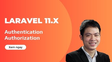 Laravel 11.x - Authentication và Authorization trong Laravel từ 11.x trở lên