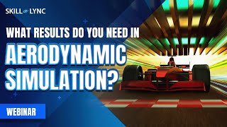 Q/A - What results do you need in Aerodynamic Simulation? | Skill-Lync