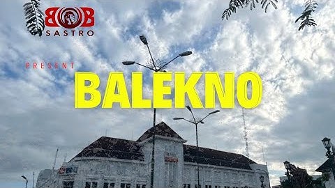 Bob Sastro - Balekno (Official Music Video)