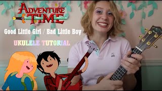Good Little Girl / Bad Little Boy - Adventure Time UKULELE TUTORIAL FOR BEGINNERS ~~