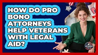 How Do Pro Bono Attorneys Help Veterans With Legal Aid? - Veteran Community Guide