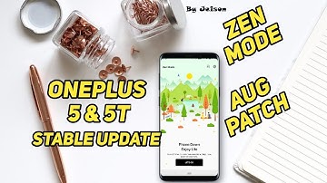 Oneplus 5/5T : Oxygen OS 9.0.8  gets Zen Mode & Aug patch