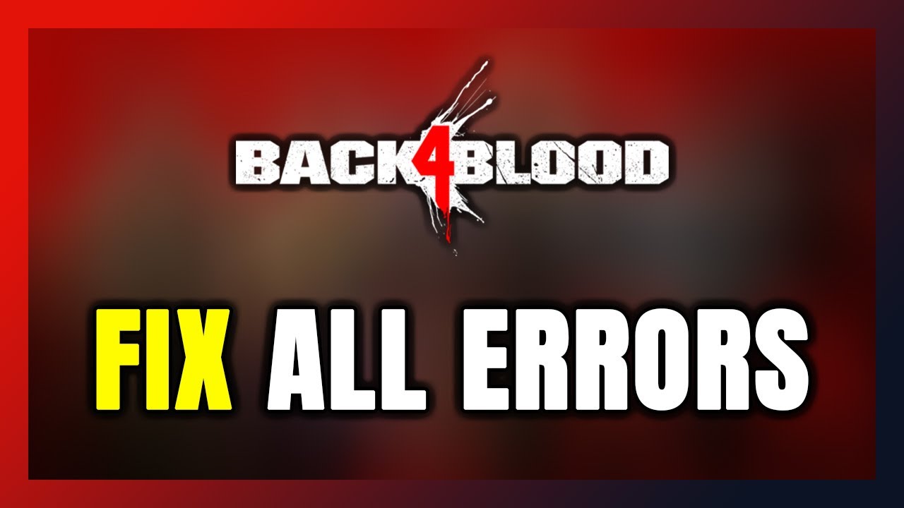 How to FIX Back 4 Blood All Errors