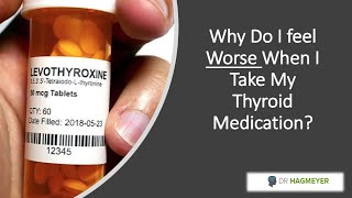 FAQ Thyroid- Why Do I feel worse when I take my Thyroid medication