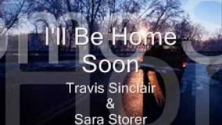 Video thumbnail of "I'll Be Home Soon - Travis Sinclair & Sara Storer"