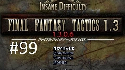 Final Fantasy Tactics 1.3 (Mod) Walkthrough (99) The Battle With Kletian