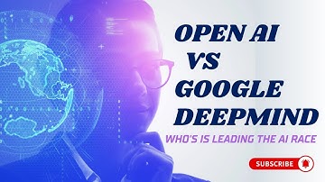 OpenAI vs. Google DeepMind | Who’s Winning the AI Race?