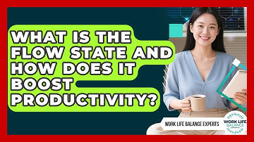 What Is The Flow State And How Does It Boost Productivity? - Work Life Balance Experts