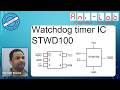 STWD100 Watchdog Timer IC – Features, Specifications, Types, and Applications