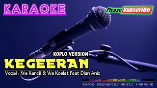 Download lagu Kegeeran -wa Kancil & Wa Koslet Feat Dian Anic- Karaoke mp3