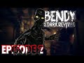 Ep. 2 - Chapter 2 of Bendy and the Dark Revival! Let's gooooo!