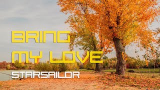 Starsailor - Bring My Love