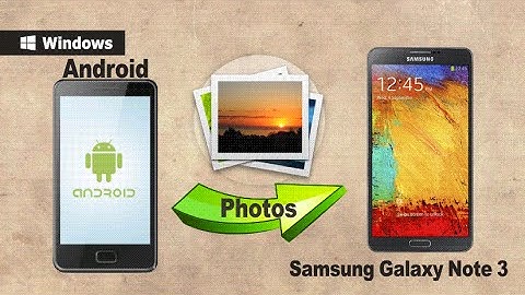 [Photos to Samsung Note Edge] How to Transfer Photos from Android to Samsung Galaxy Note Edge/4/3?