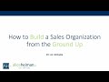 How To Build a Sales Organization from the Ground Up - Liz Heiman