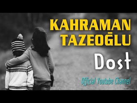 Kahraman Tazeoğlu - Dost (Official Video)