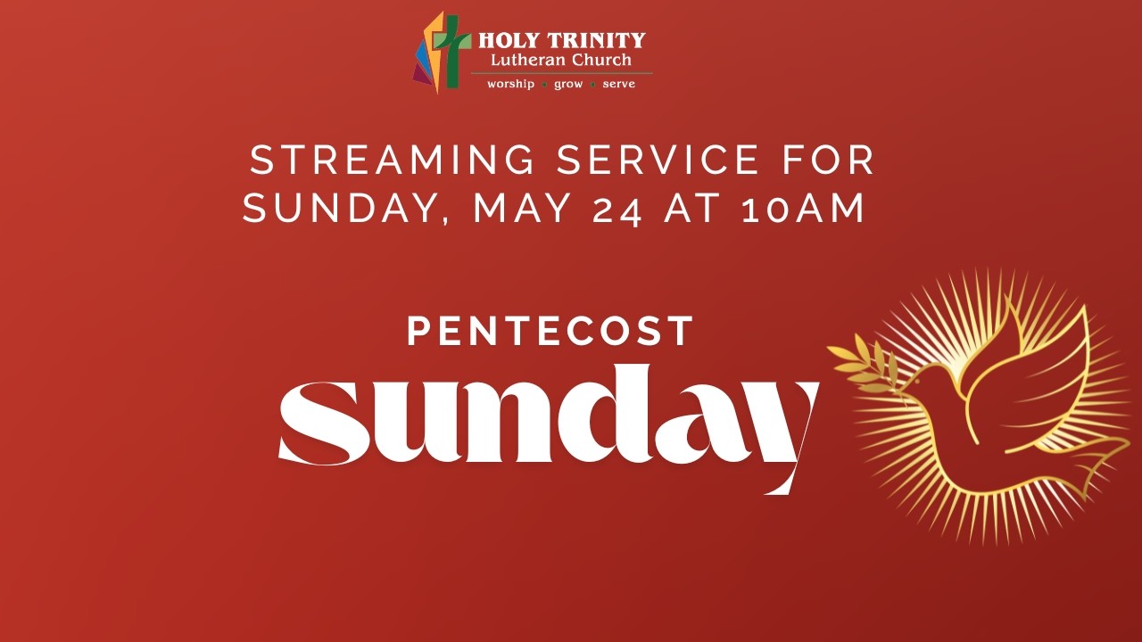 Pentecost Sunday | May 24, 2026 | Holy Trinity Lutheran Church