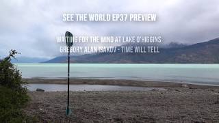 Video thumbnail of "Waiting for the Wind at Lake O'Higgins (Gregory Alan Isakov - Time Will Tell)"